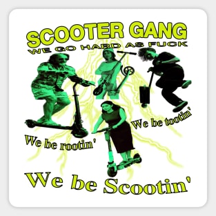 Scooter G A N G - We be rootin, We be tootin, We be scootin - y2k Sports Very Awesome and Cool Magnet